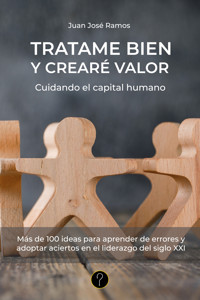 Tratame bien y crearé valor - Juan José Ramos - ebook