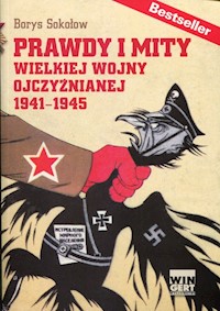 Prawdy i mity wielkiej wojny ojczyźnianej 1941-1945 - Sokołow Borys - książka