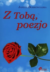 Z tobą, poezjo - Janina Dobrowolska - książka