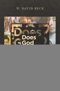 Does God Exist? - W. David Beck - ebook