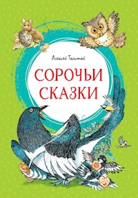 Сорочьи сказки - Алексей Толстой - ebook