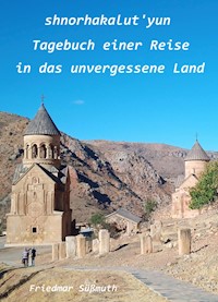 Shnorhakalut'yun Tagebuch einer Reise in das unvergessene Land - Friedmar Süßmuth - ebook