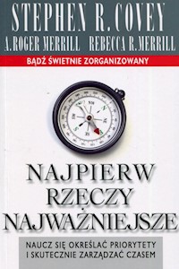 Najpierw rzeczy najważniejsze - Covey Stephen R., Merrill Roger A., Merrill Rebecca R. - książka