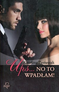 Ups... No to wpadłam - Karolina Pastuszak - książka