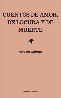 Cuentos De Amor, de locura y de muerte - Horacio Quiroga - ebook