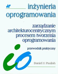 Zarządzanie architekturocentrycznym procesem tworzenia oprogramowania - Paulish Daniel J. - książka