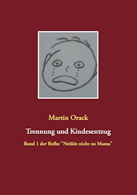 Trennung und Kindesentzug - Martin Orack - ebook