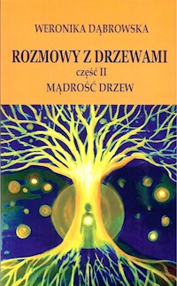 Rozmowy z drzewami Część 2 Mądrość drzew - Weronika Dąbrowska - książka