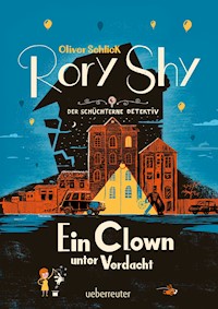 Rory Shy, der schüchterne Detektiv - Ein Clown unter Verdacht (Rory Shy, der schüchterne Detektiv, Bd. 5) - Schlick Oliver - ebook