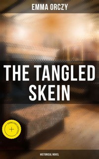 The Tangled Skein: Historical Novel - Emma Orczy - ebook