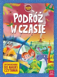 Podróż w czasie. Duże litery. Opowiadania do nauki czytania - Agata Giełczyńska-Jonik - książka