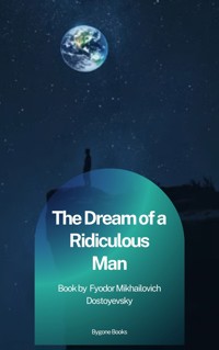 The Dream of a Ridiculous Man - Fyodor Mikhailovich Dostoyevsky - ebook