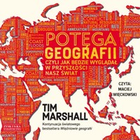 Potęga geografii, czyli jak będzie wyglądał w przyszłości nasz świat - Tim Marshall - ebook + audiobook + książka