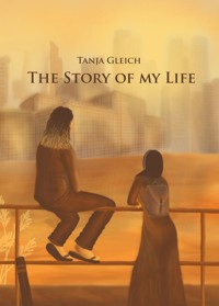 The Story of my Life - Tanja Gleich - ebook