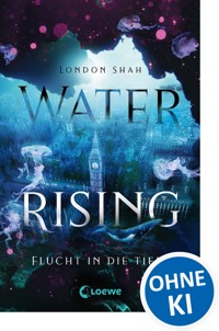 Water Rising (Band 1) - Flucht in die Tiefe - London Shah - ebook