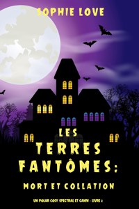 Les Terres fantômes: Mort et collation (Un polar cosy spectral et canin – Livre 2) - Sophie Love - ebook