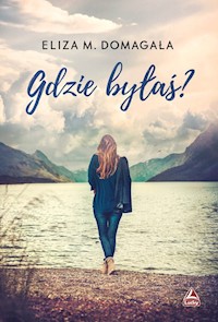 Gdzie byłaś? - Domagała Eliza M. - książka