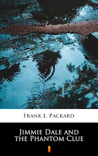 Jimmie Dale and the Phantom Clue - Frank L. Packard - ebook