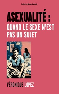 Asexualité : quand le sexe n'est pas un sujet - Véronique Lopez - ebook