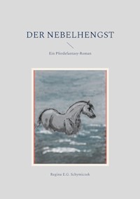 Der Nebelhengst - Regina E.G. Schymiczek - ebook