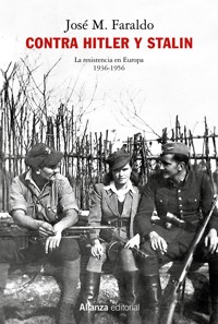 Contra Hitler y Stalin. La resistencia en Europa (1936-1956) - José María Faraldo Jarillo - ebook