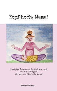Kopf hoch, Mama! - Marlene Bauer - ebook