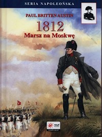 1812 Marsz na Moskwę - Austin Paul Britten - książka