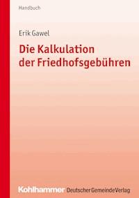 Die Kalkulation der Friedhofsgebühren - Erik Gawel - ebook