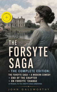 The Forsyte Saga - The Complete Edition: The Forsyte Saga + A Modern Comedy + End of the Chapter + On Forsyte 'Change (A Prequel to The Forsyte Saga) (Annotated) - John Galsworthy - ebook
