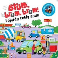 Brum, brum! Pojazdy robią szum. -  - książka
