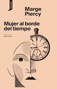 Mujer al borde del tiempo - Marge Piercy - ebook