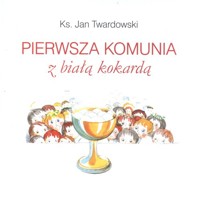 Pierwsza Komunia z Białą Kokardą - Twardowski Jan - książka
