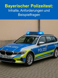 Bayerischer Polizeitest: Inhalte, Anforderungen und Beispielfragen - Thekla Kreuss - ebook