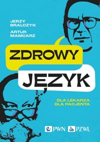 Zdrowy język. Dla lekarza, dla pacjenta - Jerzy Bralczyk, Artur Mamcarz - książka
