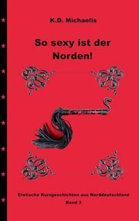 So sexy ist der Norden! Band 3 - K. D. Michaelis - ebook