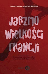Jarzmo wielkości Francji - Darmas Marcin, Koziński Agaton - książka