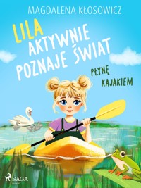 Lila aktywnie poznaje świat – Płynę kajakiem - Magdalena Kłosowicz - ebook