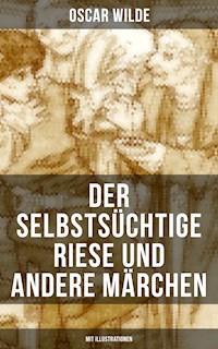 Der selbstsüchtige Riese und andere Märchen (Mit Illustrationen) - Oscar Wilde - ebook