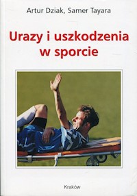Urazy i uszkodzenia w sporcie - Dziak Artur, Tayara Samer - książka