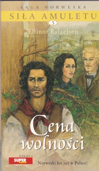 Siła amuletu. Cena wolności - Ellinor Rafaelsen - ebook