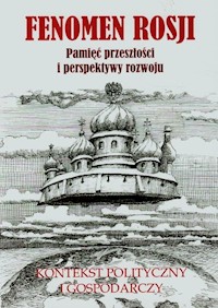 Fenomen Rosji Część 2 Pamięć przeszłości i perspektywy rozwoju -  - książka