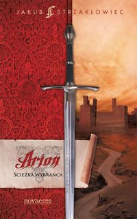 Arion Ścieżka Wybrańca - Jakub Strzakłowiec - książka