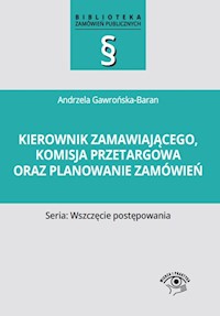 Kierownik zamawiającego, komisja przetargowa oraz planowanie zamówień - Andrzela Gawrońska-Baran - książka
