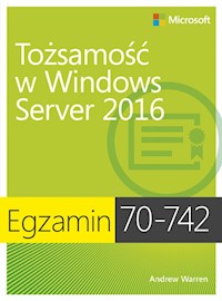 Egzamin 70-742: Tożsamość w Windows Server 2016 - Warren Andrew - książka
