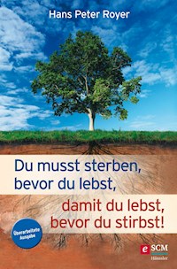Du musst sterben, bevor du lebst, damit du lebst, bevor du stirbst! - Hans-Peter Royer - ebook