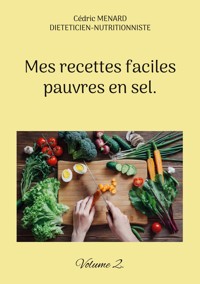 Mes recettes faciles pauvres en sel. - Menard Cédric - ebook