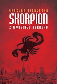 Skorpion z Wydziału Terroru - Grażyna Biskupska - ebook + książka