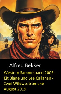 Western Sammelband 2002 - Kit Blane und Lee Callahan - Zwei Wildwestromane August 2019 - Alfred Bekker - ebook