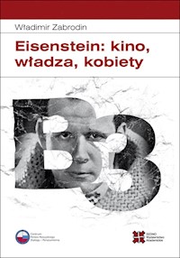 Eisenstein: kino, władza, kobiety - Zabrodin Władimir - książka