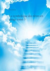 La symbolique des rêves en songe tome 3 - Poyet Karine - ebook
